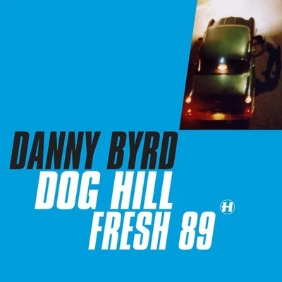 Dog HillFresh 89 專輯 Danny Byrd