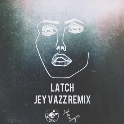 Latch(Jey Vazz Remix) 專輯 Jigs/Jey Vazz