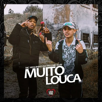 Muito Louca 專輯 Mc Neguinho do ITR/Mc Fabinho Osk/DJ Alex BNH/Mc MR Bim