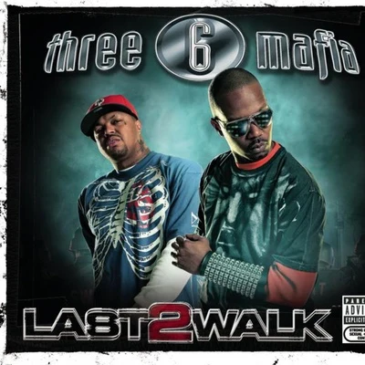 Last 2 Walk 專輯 Three 6 Mafia/K-Bird/Black Static Blue Flame/Crunchy Black