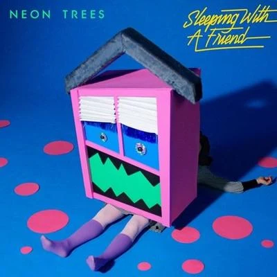 Sleeping With A Friend 專輯 Neon Trees