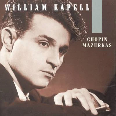 William KapellArthur GrumiauxPaul TortelierMilton Thomas William Kapell Edition, Vol. 1: Chopin: Mazurkas