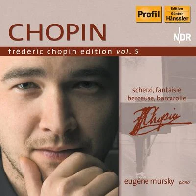 CHOPIN, F.: Chopin Edition, Vol.5 (Mursky) - ScherziFantasyBerceuseBarcarolle 專輯 Eugene Mursky