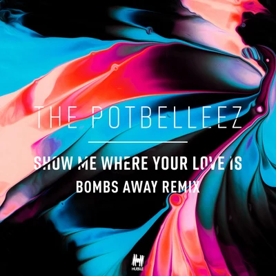 Show Me Where Your Love Is (Bombs Away Remix) 專輯 The Potbelleez