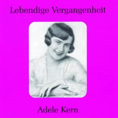 Lebendige Vergangenheit - Adele Kern 專輯 Margret Pfahl/Willi Domgraf-Fassbaender/Adele Kern/Hermann Weigert/Staatskapelle Berlin