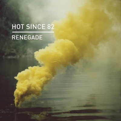 Renegade 專輯 Hot Since 82