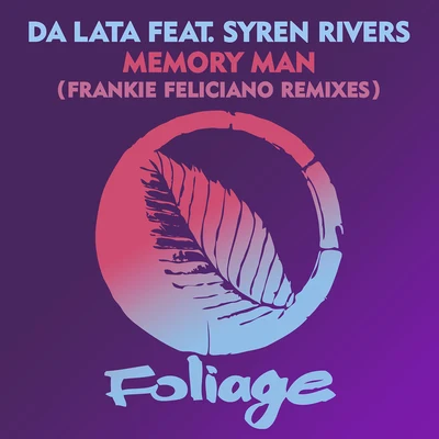 Dj FootlooseSyren Rivers Memory Man (Frankie Feliciano Remixes)