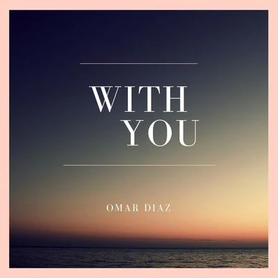 With You 專輯 Omar Diaz/Lauren Mayhew/Hidden Tigress/Andrea Ribeca/Bigtopo