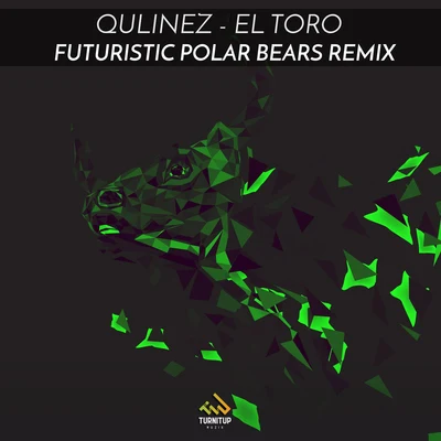 El Toro (Futuristic Polar Bears Remix) 專輯 Qulinez