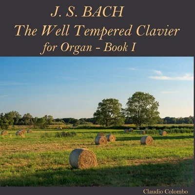 Claudio Colombo J.S. Bach: The Well Tempered Clavier, Book I, for Organ