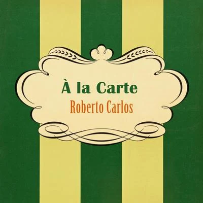 À La Carte 專輯 Roberto Carlos/Erasmo Carlos/Silvia Machete