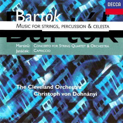 Christoph von DohnányiOrchester der Deutschen Oper BerlinEdith Mathis Bartók: Music for Strings, Percussion and Celesta;Martinů: Concerto for String Quartet & Orchestra;Janácek: Capriccio, JW 712