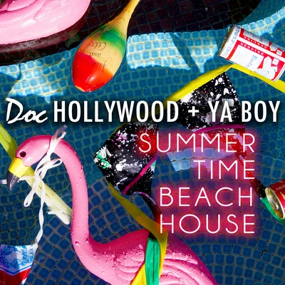 Summer Time Beach House (Mike D Remix) 專輯 Doc Hollywood/Ya Boy