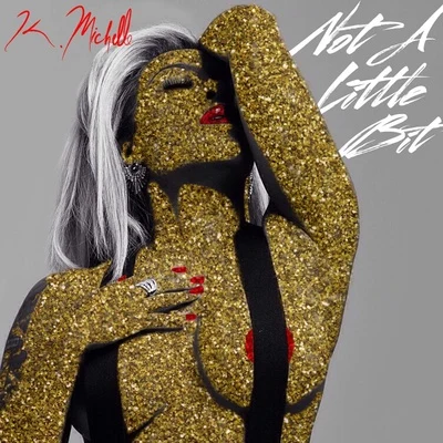 Not a Little Bit 專輯 K. Michelle