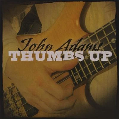 Thumbs Up 专辑 John Adams