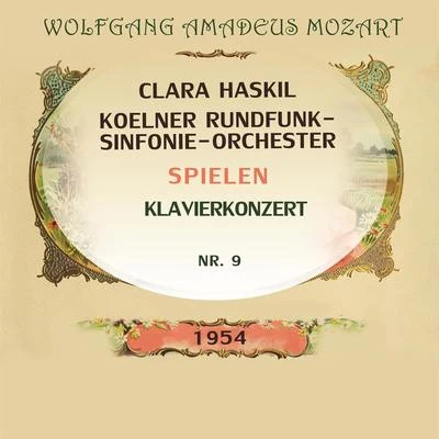 Clara HaskilKoelner Rundfunk-Sinfonie-Orchester spielen: Wolfgang Amadeus Mozart: Klavierkonzert Nr. 9 專輯 Clara Haskil