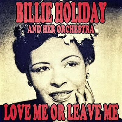 Billie Holiday and Her OrchestraErnest Gold Love Me or Leave Me