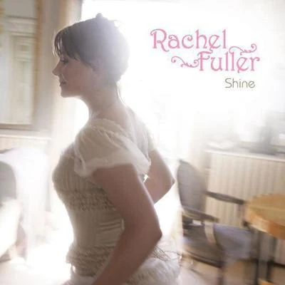 Shine 專輯 Rachel Fuller/The Royal Philharmonic Orchestra/Chamber Choir of London/Robert Ziegler