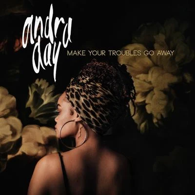 Andra Day Make Your Troubles Go Away