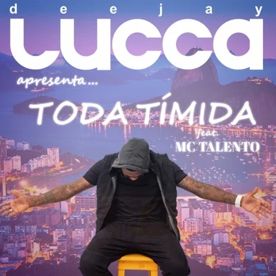 Toda Tímida 專輯 Deejay Lucca/Mc Talento