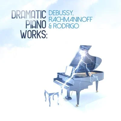 Dramatic Piano Works: Debussy, Rachmaninoff & Rodrigo 專輯 Claude Debussy/James Wright Webber