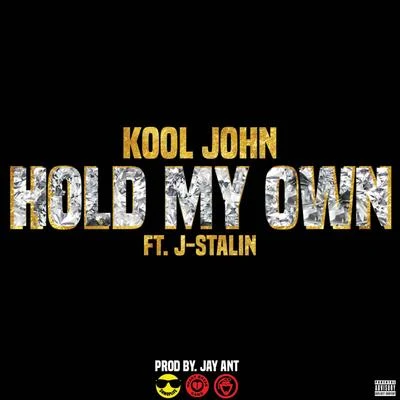 Hold My Own (feat. J. Stalin) - Single 专辑 Kool John/Vell