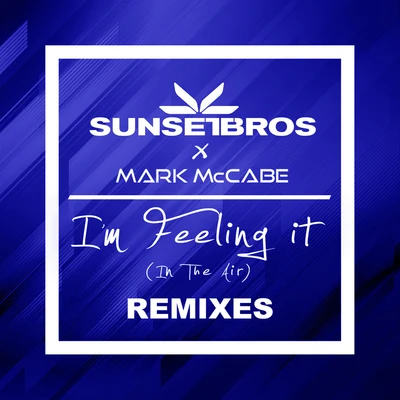 I&#x27;m Feeling It (In The Air) (Sunset Bros X Mark McCabeRemixes) 专辑 Sunset Bros/Bianca