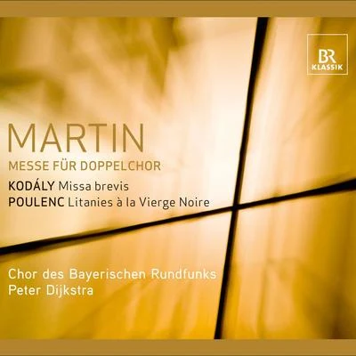 Martin, F.: Mass for Double ChoirKodaly, Z.: Missa brevisPoulenc, F.: Litanies a la vierge noire 專輯 Wolfgang Schubert/Chor des Bayerischen Rundfunks/Claudia Hellmann/Karl Christian Kohn/Gunter Missenhardt