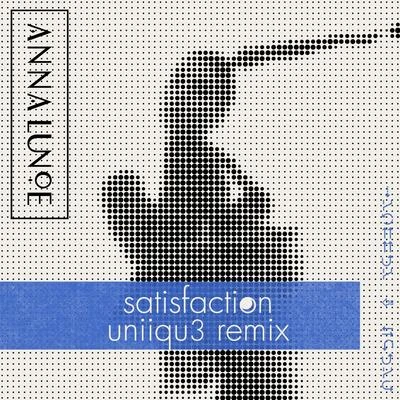 Satisfaction (UNiiQU3 Remix) 專輯 Anna Lunoe