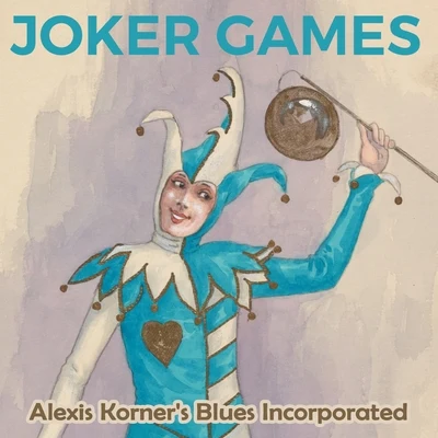 Joker Games 專輯 Alexis Korner/Alexis Korners Blues Incorporated