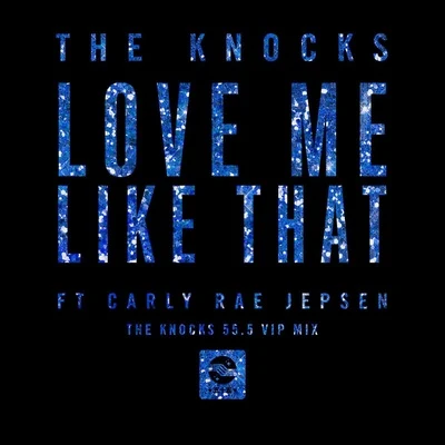 Love Me Like That (The Knocks 55.5 VIP Mix) 专辑 The Knocks/Method Man