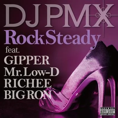 Rock Steady feat. GIPPER, Mr. Low-D, RICHEE, BIG RON 專輯 DJ PMX