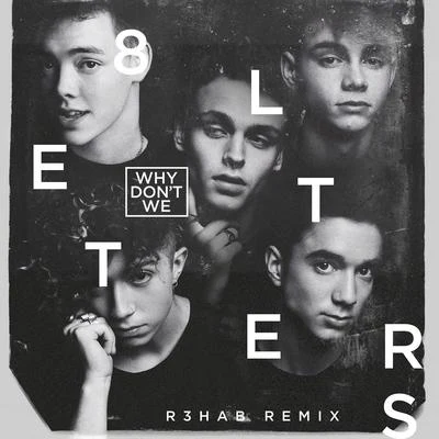 8 Letters (R3HAB Remix) 专辑 Why Don't We