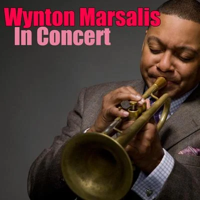 Wynton Marsalis in Concert (Live) 专辑 Lincoln Center Jazz Orchestra/Wynton Marsalis