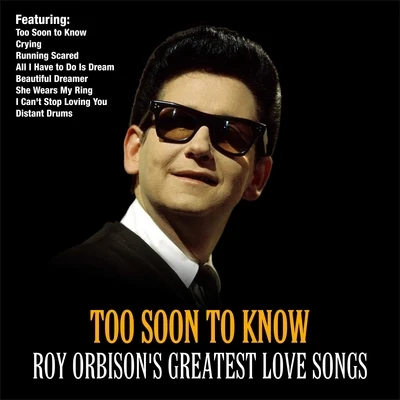 Too Soon To Know :Roy Orbisons Greatest Love Songs 專輯 Chakachas/Roy Orbison/Kenny Ball & His Jazzmen