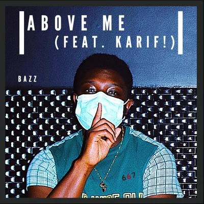 Above Me (feat. Karif!) 專輯 Ezzy Gwapo/Kkanon/BAZZ