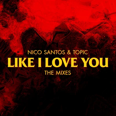 Like I Love You (The Mixes) 專輯 Lifters/Purple Disco Machine Remix/Nico Santos/Hochanstaendig/GigonMigo