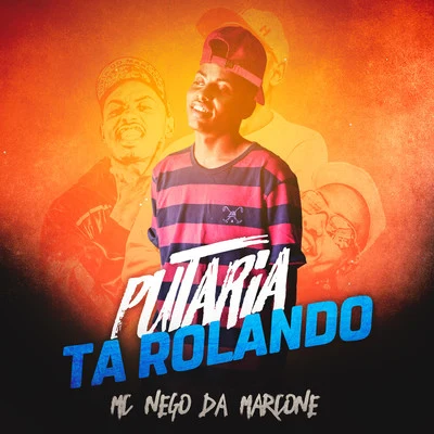 Putaria ta Rolando 專輯 MC Nego da Marcone