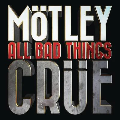 All Bad Things 專輯 Mötley Crüe