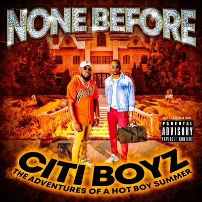 Citi Boyz: The Adventures of a Hot Boy Summer 专辑 None Before