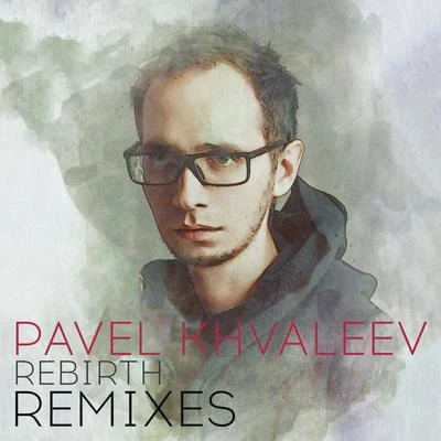 Rebirth Remixes 專輯 Pavel Khvaleev