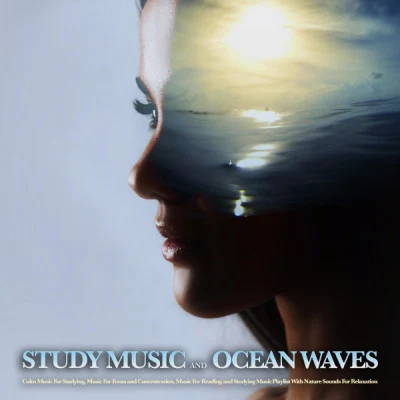 Study Music and Ocean Waves: Calm Music For Studying, Music For Focus and Concentration, Music For Reading and Studying Music Playlist With Nature Sou 專輯 Studying Music/Yoga Soul/Shakuhachi Sakano