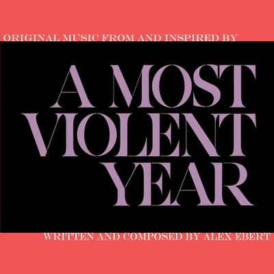 A Most Violent Year (Original Music From and Inspired By) 專輯 Alex Ebert/Jumpin Jamie/Peter Tork/Mikey Erg/Patricia Quinn