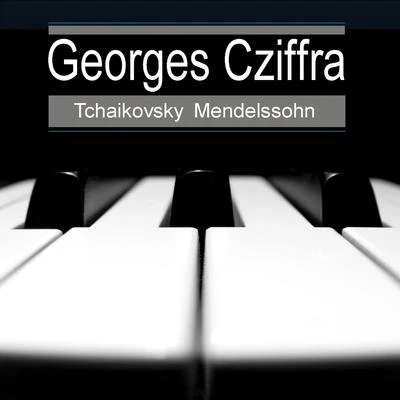 Georges Cziffra Tchaikovsky: Piano Concerto No. 1 in B Minor, Op. 23 - Mendelssohn: Songs Without Words