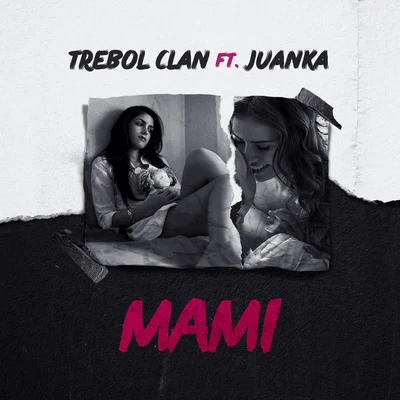 Mami (feat. Juanka) 專輯 Trebol Clan/Alex y Yenza/JKing Y Maximan/Aldo/Tony Lenta