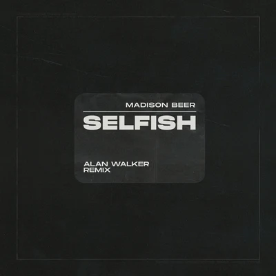 Selfish (Alan Walker Remix) 专辑 Madison Beer