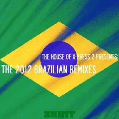 X-Press 2Carl Craig The House Of X-Press 2 Presents: The 2012 Brazilian Remixes