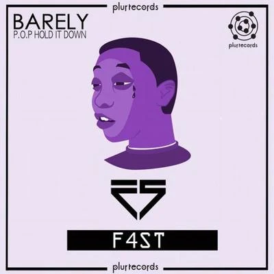 F4ST Barely (P.O.P Hold It Down)