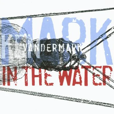 Mark In The Water 專輯 Ken Vandermark