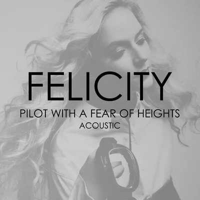 Pilot with a Fear of Heights (Acoustic) 專輯 Felicity/OCULA/Julian Gray/Rhett